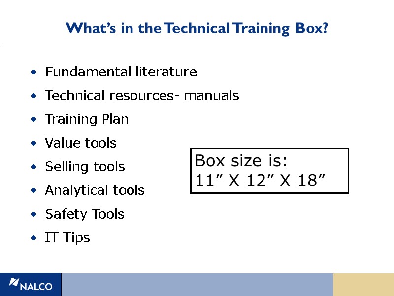 What’s in the Technical Training Box? Fundamental literature Technical resources- manuals Training Plan Value